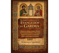 El Libro Completo de los Evangelios de Garima: Manuscritos Etíopes Antiguos, Historia Del Cristianismo Primitivo Y El Legado Sagrado De Una De Las Tradiciones Bíblicas Más Antiguas Del Mundo