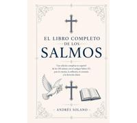El Libro Completo de los Salmos: Una edición completa en español de los 150 salmos, con el antiguo Salmo 151, para la oración, la reflexión, el consuelo y la devoción diaria