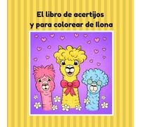El libro de acertijos y para colorear de Ilona: ¡La divertida aventura de alpacas para pequeños exploradores!