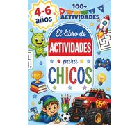El Libro de Actividades para Chicos de 4 a 6 Años: Cuaderno infantil para niños de 4 a 6 años con más de 100 juegos y actividades educativas: ... sombras, secuencias, dibujo y mucho más