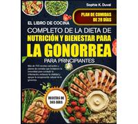 EL LIBRO DE COCINA COMPLETO DE LA DIETA DE NUTRICIÓN Y BIENESTAR PARA LA GONORREA PARA PRINCIPIANTES: Más de 700 recetas calmantes y planes de comidas ... para combatir la inflamación, restaurar la