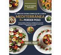 EL LIBRO DE COCINA COMPLETO DE LA DIETA MEDITERRÁNEA PARA PERDER PESO: Recetas rápidas y deliciosas y saludables para el corazón para ganar energía, ... y perder peso rápidamente sin estrés