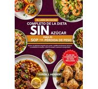 EL LIBRO DE COCINA COMPLETO DE LA DIETA SIN AZÚCAR PARA EL SOP Y LA PÉRDIDA DE PESO: Recetas con alimentos integrales para ayudar a equilibrar las ... los antojos y aumentar la energía diaria