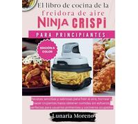El libro de cocina de la freidora de aire Ninja CRISPi para principiantes