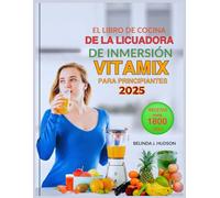 El Libro De Cocina De La Licuadora De Inmersión Vitamix Para Principiantes (2025)