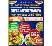 EL LIBRO DE COCINA DEFINITIVO DE LA DIETA MEDITERRÁNEA PARA MAYORES DE 60 AÑOS