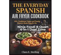 El Libro de Cocina Española en Freidora de Aire para el Día a Día: Más de 100 Tapas Tradicionales y Cenas Familiares Fáciles para la Ninja Foodi 8-Quart 6-in-1 Dual Zone