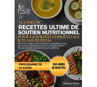EL LIBRO DE COCINA Y PLANES DE COMIDAS DEFINITIVO DE APOYO NUTRICIONAL PARA LA HIPOACUSIA CONGÉNITA: Más de 450 recetas densas en nutrientes y que ... inmunidad, mejorar la energía y promover l...