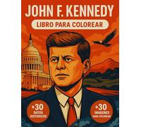 El Libro de Colorear de John F. Kennedy: Revive la Vida del Presidente de EE. UU. JFK con este Viaje Cronológico a Través de la Guerra Fría | ... Realistas del Siglo XX y Precisión Histórica.