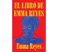 El Libro de Emma Reyes / The Book of Emma Reyes: Memoria Por Correspondencia