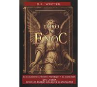 El Libro de Enoc: El Manuscrito Apócrifo Prohibido y su Conexión con la Biblia, Desde los Ángeles Vigilantes al Apocalipsis.