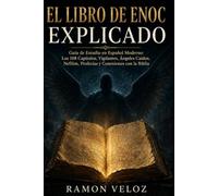 EL LIBRO DE ENOC EXPLICADO: Guía de Estudio en Español Moderno: Los 108 Capítulos, Vigilantes, Ángeles Caídos, Nefilim, Profecías y Conexiones con la Biblia