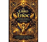 El Libro de Enoc: Revelaciones celestiales, misterios del cosmos y visiones proféticas del patriarca antediluviano que exploran el origen del mal, el ... final en la tradición espiritual antigua