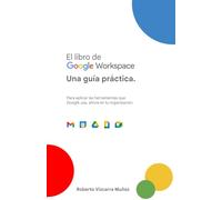 El Libro de Google Workspace: Una guía práctica.