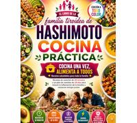 El libro de la familia tiroidea de Hashimoto: Recetas de curación de 30 minutos y un plan de comidas de 28 días para reducir la inflamación de la tiroides y restaurar energía juntos