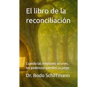 El libro de la reconciliación: Cuando las religiones se unen, los poderosos pierden su juego