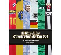 Libro DE LAS Camisetas DE Futbol GUIA DEL EXPERTO