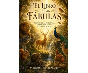 El Libro de las Fábulas: Relatos de la naturaleza inspirados en las parábolas de Jesús