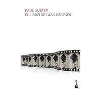 El libro de las ilusiones (Biblioteca Paul Auster)