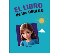 EL LIBRO DE LAS REGLAS: Una guía visual para establecer rutinas y reglas infantiles, con páginas prácticas que ayudan a organizar horarios y normas para el día a día de la criança.