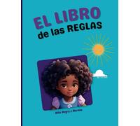 EL LIBRO DE LAS REGLAS: Una guía visual para establecer rutinas y reglas infantiles, con páginas prácticas que ayudan a organizar horarios y normas para el día a día de la criança.