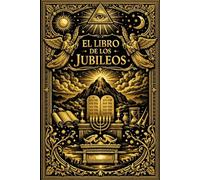El Libro de los Jubileos: Monumento Literario y Teológico de la Antigüedad, Preservado a Través de los Siglos como Testimonio Sagrado de la Creación, ... Mundo y los Misterios del Consejo Celestial