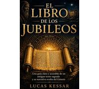El Libro de los Jubileos: Una guía clara y accesible de un antiguo texto sagrado y su narrativa oculta del Génesis.