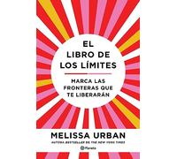 El Libro de Los Límites: Marca Las Fronteras Que Te Liberarán / The Book of Boundaries (Spanish Edition)