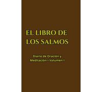 El Libro de los Salmos: Diario de Oración y Meditación Interactivo • Volumen I (Salmos 1 al 75): Con Páginas de Notas Espejo para Estudio Devocional y ... de los Salmos Completo (Diario Interactivo))
