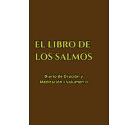 El Libro de los Salmos: Diario de Oración y Meditación Interactivo • Volumen II (Salmos 76 al 150): Con Páginas de Notas Espejo para Estudio ... de los Salmos Completo (Diario Interactivo))