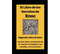 El libro de los secretos de Enoc: Segundo libro de Enoch (Libros del profeta Enoc)