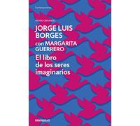 El libro de los seres imaginarios/ The Book ofImaginary Beings (Contemporánea | Narrativa)