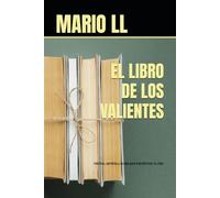 EL LIBRO DE LOS VALIENTES: Hábitos, cambios y coraje para transformar tu vida. «Un libro extraordinariamente valioso y revelador.» - The New York Times