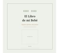 El Libro de mi Bebé: Nuestro primer año juntos · Álbum de recuerdos para rellenar · Regalo para baby shower y padres primerizos (niño o niña)