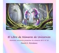 El Libro de Números de Unicornios: Hermosos unicornios presentan los números del 0 al 10 (Libros de Matemáticas Para Niños)