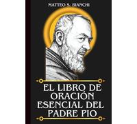 EL LIBRO DE ORACIÓN ESENCIAL DEL PADRE PIO: Poderosa Novena, Letanía y Coronilla al Santo Patrón de Italia, Adolescentes y Grupos de Oración (LA COMUNIÓN DE LOS SANTOS)