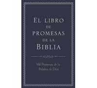 El Libro de Promesas de la Biblia: Mil Promesas de la Palabra de Díos