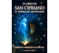 El Libro de San Cipriano: El tesoro del hechicero, EDICION COMPLETA ILUSTRADA, UN CLÁSICO DEL OCULTISMO Y LA MAGIA, El grimorio más famoso de la ... símbolo y misterio, Matte Finish 6 x 9 in
