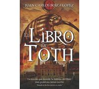 El Libro de Toth: La novela que desvela la historia del libro más poderoso jamás escrito