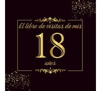 El libro de visitas de mis 18 años: 100 páginas para celebrar el 18 cumpleaños de un hombre o una mujer _ Un regalo de cumpleaños con temática negra y dorada.