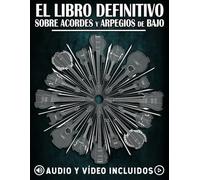 El libro definitivo sobre acordes y arpegios de bajo: Ejercicios esenciales con soporte de vídeo y audio (La serie definitiva de libros sobre el bajo)