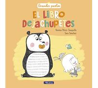 El Libro Dejachupetes / The Pacifier Give-Up Book (Grandes Pasitos / Big Baby Steps)