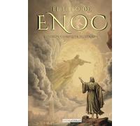 EL LIBRO DEL ENOC COMPLETO - EDICIÓN ILUSTRADA: EL LIBRO APÓCRIFO QUE PROFETIZA EL FINAL DE LOS TIEMPOS: LA CAÍDA DE LOS ÁNGELES, LOS GIGANTES NEFILIM Y EL JUICIO FINAL - EDICIÓN ORIGINAL EN ESPAÑOL