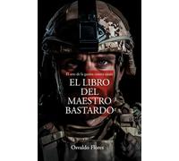 El Libro del Maestro Bastardo: Guía completa de persuasión, negociación y asertividad. (La trilogía de la Guerra)