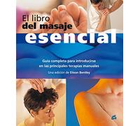 El libro del masaje esencial: Guía completa para introducirse en las principales terapias manuales (Cuerpo-Mente)