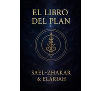 El Libro del Plan - Sael-Zhakar & Elariah: Mensajes desde el Centro del Fuego