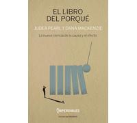 EL LIBRO DEL PORQUÉ: La nueva ciencia de la causa y el efecto (IMPERDIBLES)