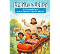El Libro del Sí: Un Libro Cristiano Interactivo para Enseñar Valores, Versículos Bíblicos y Buenas Decisiones a los Niños