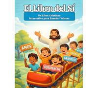 El Libro del Sí: Un Libro Cristiano Interactivo para Enseñar Valores, Versículos Bíblicos y Buenas Decisiones a los Niños