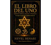 El Libro del Uno: Qabbalah, Budismo, Daoísmo e Hinduismo. Un viaje al corazón de la Sabiduría universal